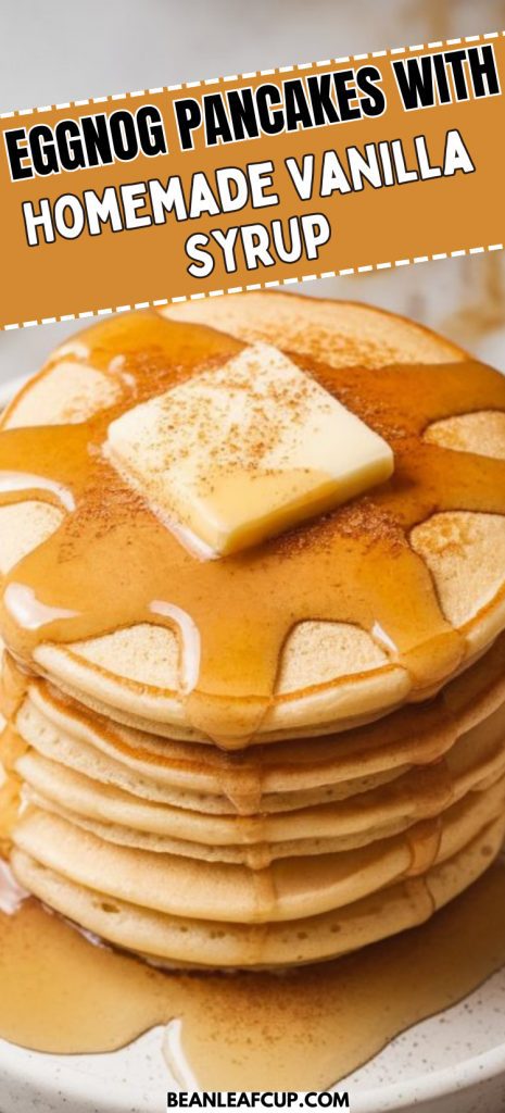 Eggnog Pancakes with Homemade Vanilla Syrup
